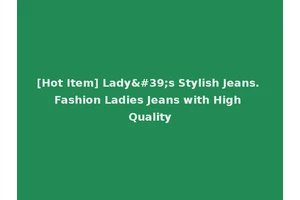 [Hot Item] Lady's Stylish Jeans. Fashion Ladies Jeans with High Quality