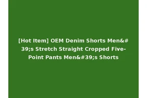 [Hot Item] OEM Denim Shorts Men's Stretch Straight Cropped Five-Point Pants Men's Shorts