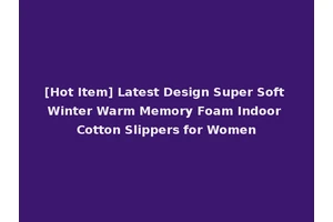 [Hot Item] Latest Design Super Soft Winter Warm Memory Foam Indoor Cotton Slippers for Women