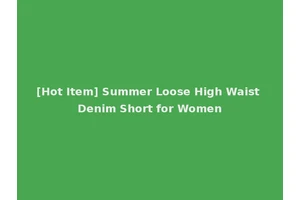 [Hot Item] Summer Loose High Waist Denim Short for Women