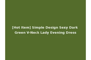 [Hot Item] Simple Design Sexy Dark Green V-Neck Lady Evening Dress