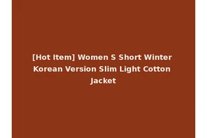 [Hot Item] Women S Short Winter Korean Version Slim Light Cotton Jacket