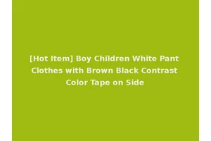 [Hot Item] Boy Children White Pant Clothes with Brown Black Contrast Color Tape on Side