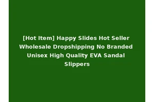 [Hot Item] Happy Slides Hot Seller Wholesale Dropshipping No Branded Unisex High Quality EVA Sandal Slippers