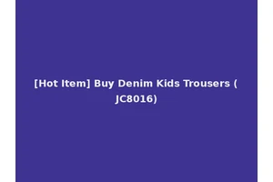 [Hot Item] Buy Denim Kids Trousers (JC8016)