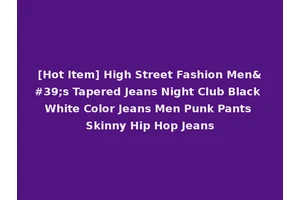 [Hot Item] High Street Fashion Men's Tapered Jeans Night Club Black White Color Jeans Men Punk Pants Skinny Hip Hop Jeans
