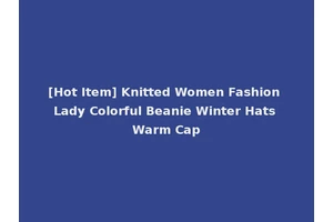 [Hot Item] Knitted Women Fashion Lady Colorful Beanie Winter Hats Warm Cap