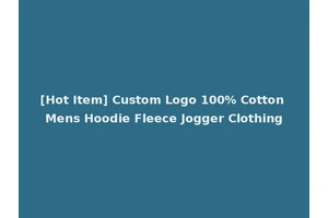 [Hot Item] Custom Logo 100% Cotton Mens Hoodie Fleece Jogger Clothing