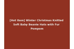 [Hot Item] Winter Christmas Knitted Soft Baby Beanie Hats with Fur Pompom
