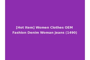 [Hot Item] Women Clothes OEM Fashion Denim Woman Jeans (1490)
