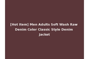 [Hot Item] Men Adults Soft Wash Raw Denim Color Classic Style Denim Jacket