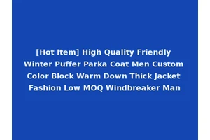 [Hot Item] High Quality Friendly Winter Puffer Parka Coat Men Custom Color Block Warm Down Thick Jacket Fashion Low MOQ Windbreaker Man