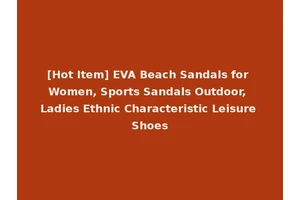 [Hot Item] EVA Beach Sandals for Women, Sports Sandals Outdoor, Ladies Ethnic Characteristic Leisure Shoes