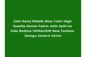 [Hot Item] Middle Blue Color High Quality Denim Fabric with Split on Side Bottom OEM&ODM New Fashion Design Stretch Skirts