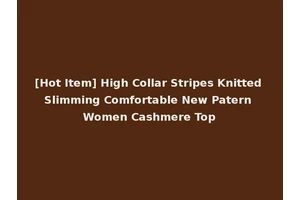 [Hot Item] High Collar Stripes Knitted Slimming Comfortable New Patern Women Cashmere Top