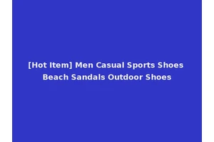 [Hot Item] Men Casual Sports Shoes Beach Sandals Outdoor Shoes