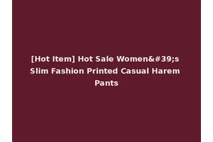 [Hot Item] Hot Sale Women's Slim Fashion Printed Casual Harem Pants