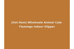 [Hot Item] Wholesale Animal Cute Flamingo Indoor Slipper