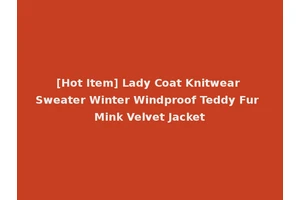 [Hot Item] Lady Coat Knitwear Sweater Winter Windproof Teddy Fur Mink Velvet Jacket
