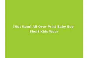 [Hot Item] All Over Print Baby Boy Short Kids Wear