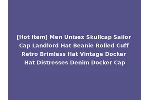 [Hot Item] Men Unisex Skullcap Sailor Cap Landlord Hat Beanie Rolled Cuff Retro Brimless Hat Vintage Docker Hat Distresses Denim Docker Cap