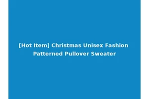 [Hot Item] Christmas Unisex Fashion Patterned Pullover Sweater
