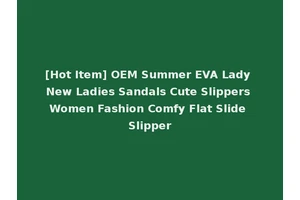 [Hot Item] OEM Summer EVA Lady New Ladies Sandals Cute Slippers Women Fashion Comfy Flat Slide Slipper