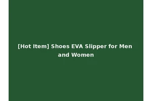 [Hot Item] Shoes EVA Slipper for Men and Women