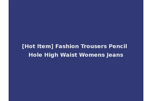[Hot Item] Fashion Trousers Pencil Hole High Waist Womens Jeans