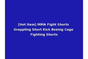 [Hot Item] MMA Fight Shorts Grappling Short Kick Boxing Cage Fighting Shorts