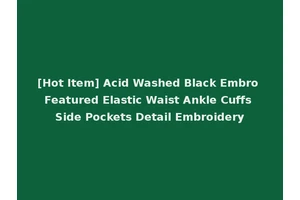 [Hot Item] Acid Washed Black Embro Featured Elastic Waist Ankle Cuffs Side Pockets Detail Embroidery
