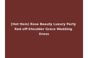 [Hot Item] Rose Beauty Luxury Party Red off-Shoulder Grace Wedding Dress