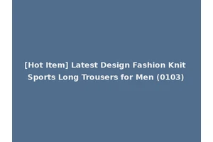 [Hot Item] Latest Design Fashion Knit Sports Long Trousers for Men (0103)