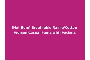 [Hot Item] Breathable Ramie/Cotton Women Casual Pants with Pockets