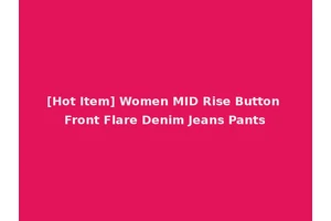 [Hot Item] Women MID Rise Button Front Flare Denim Jeans Pants