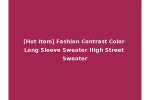 [Hot Item] Fashion Contrast Color Long Sleeve Sweater High Street Sweater