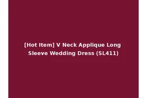 [Hot Item] V Neck Applique Long Sleeve Wedding Dress (SL411)