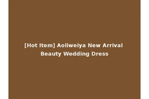 [Hot Item] Aoliweiya New Arrival Beauty Wedding Dress