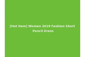 [Hot Item] Women 2019 Fashion Short Pencil Dress