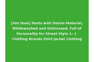 [Hot Item] Pants with Denim Material, Whitewashed and Distressed, Full of Personality for Street Style 1: 1 Clothing Brands Shirt Jacket Clothing