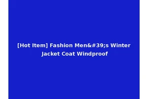 [Hot Item] Fashion Men's Winter Jacket Coat Windproof