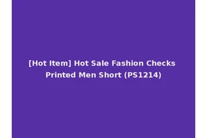 [Hot Item] Hot Sale Fashion Checks Printed Men Short (PS1214)