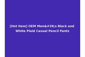 [Hot Item] OEM Men's Black and White Plaid Casual Pencil Pants