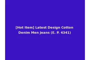 [Hot Item] Latest Design Cotton Denim Men Jeans (E. P. 4341)