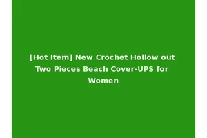 [Hot Item] New Crochet Hollow out Two Pieces Beach Cover-UPS for Women