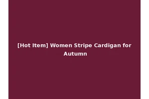 [Hot Item] Women Stripe Cardigan for Autumn