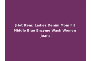 [Hot Item] Ladies Denim Mom Fit Middle Blue Enzyme Wash Women Jeans