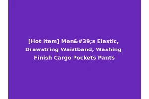 [Hot Item] Men's Elastic, Drawstring Waistband, Washing Finish Cargo Pockets Pants