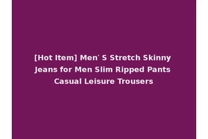 [Hot Item] Men′ S Stretch Skinny Jeans for Men Slim Ripped Pants Casual Leisure Trousers