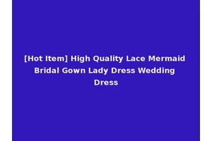 [Hot Item] High Quality Lace Mermaid Bridal Gown Lady Dress Wedding Dress